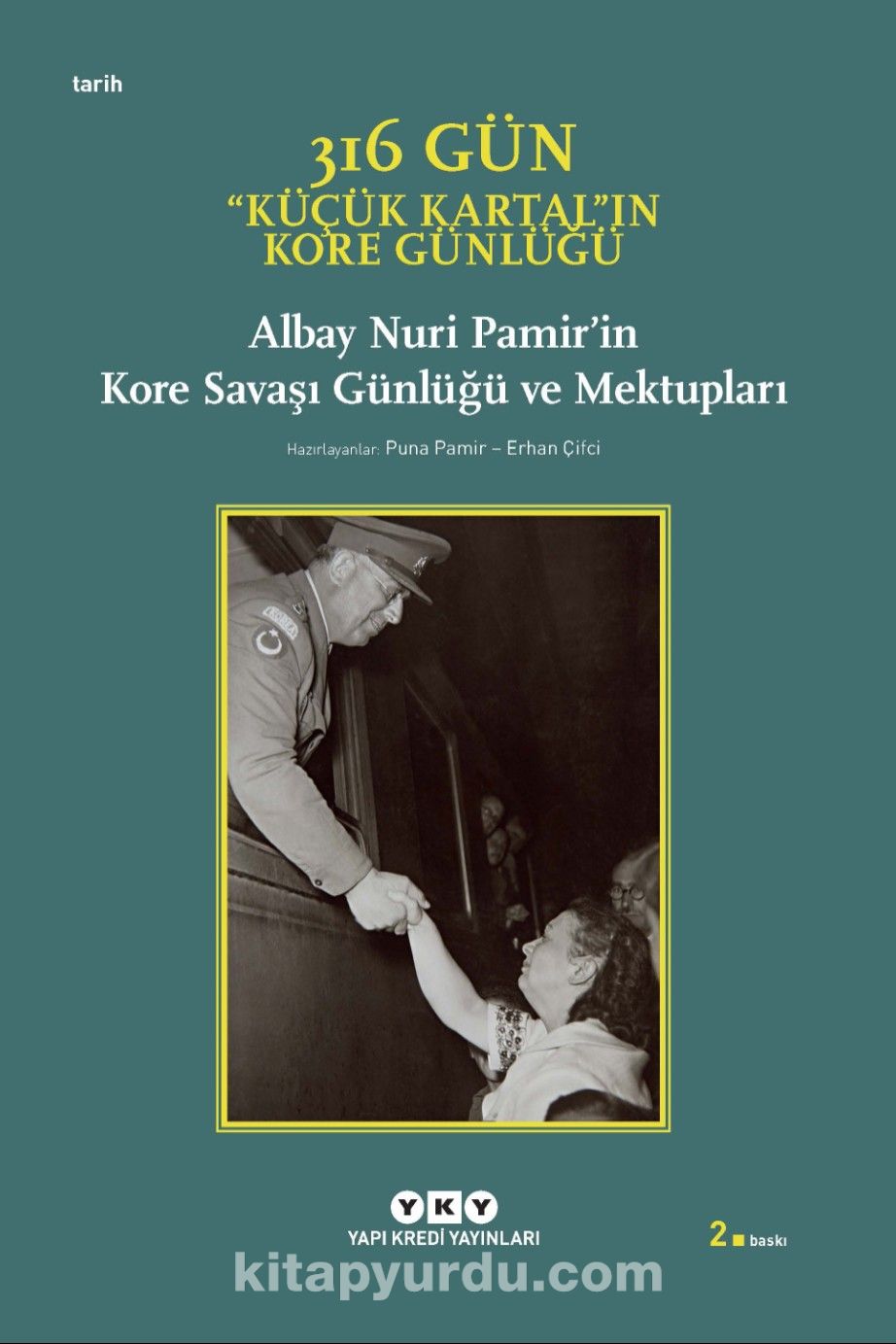 316 Gün - Küçük Kartal'ın Kore Günlüğü & Albay Nuri Pamir'in Kore Savaşı Günlüğü ve Mektupları