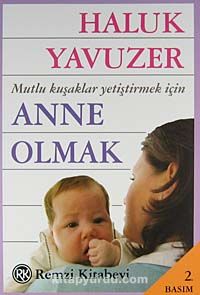 Anne Olmak & Mutlu Kuşaklar Yetiştirmek İçin