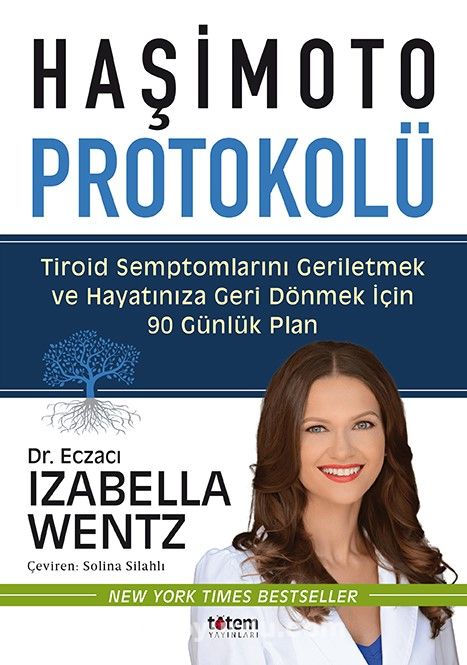 Haşimoto Protokolü & Tiroid Semptomlarını Geriletmek ve Hayatınıza Geri Dönmek için 90 Günlük Plan