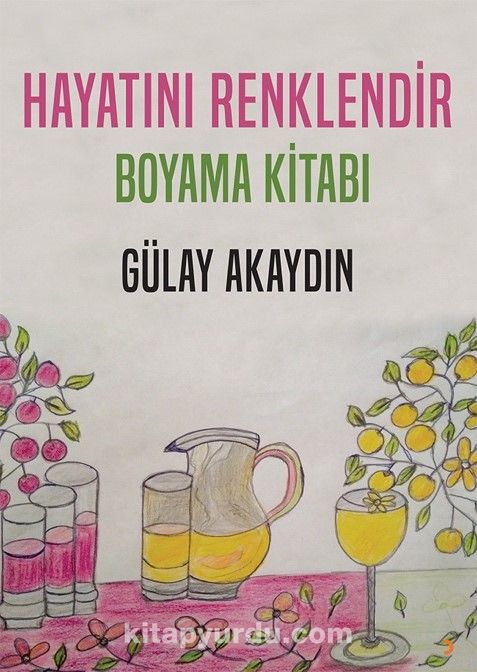 Hayatını Renklendir & Boyama Kitabı