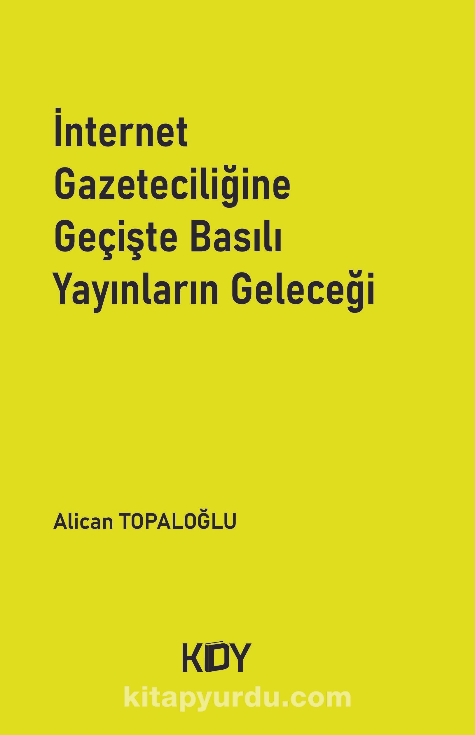 İnternet Gazeteciliğine Geçişte Basılı Yayınların Geleceği