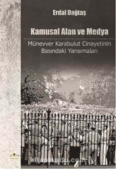 Kamusal Alan ve Medya & Münevver Karabulut Cinayetinin Basındaki Yansımaları