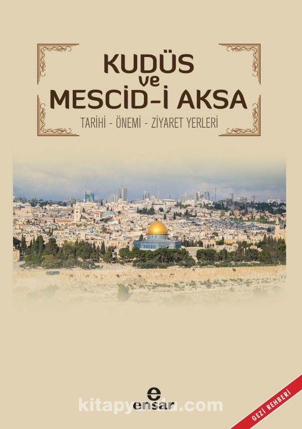 Kudüs ve Mescid-i Aksa & Tarihi - Önemi - Ziyaret Yerleri  Gezi Rehberi