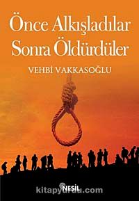 Önce Alkışladılar Sonra Öldürdüler