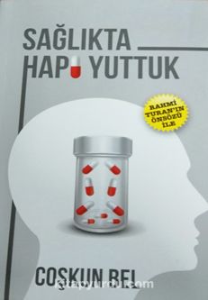 Sağlıkta Hapı Yuttuk