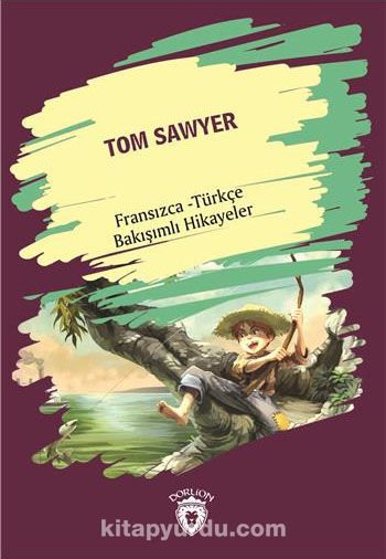 Tom Sawyer (Tom Sawyer) Fransızca Türkçe Bakışımlı Hikayeler