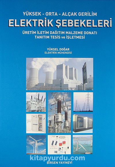 Yüksek-Orta-Alçak Gerilim Elektrik Şebekeleri & Üretim İletim Dağıtım Malzeme Donatı Tanıtım Tesis ve İşletmesi