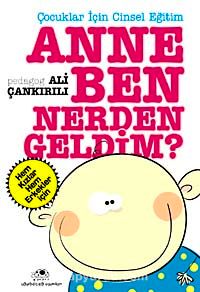 Anne Ben Nereden Geldim & Çocuklar İçin Cinsel Eğitim