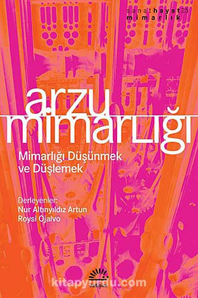 Arzu Mimarlığı & Mimarlığı Düşünmek ve Düşlemek