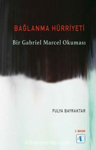 Bağlanma Hürriyeti & Bir Gabriel Marcel Okuması