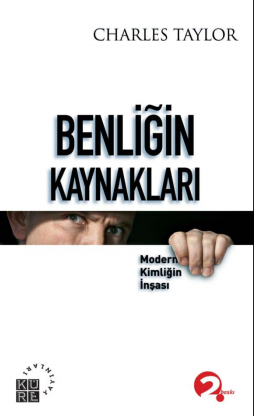 Benliğin Kaynakları & Modern Kimliğin İnşası