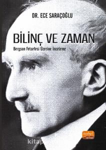 Bilinç ve Zaman & Bergson Felsefesi Üzerine İnceleme