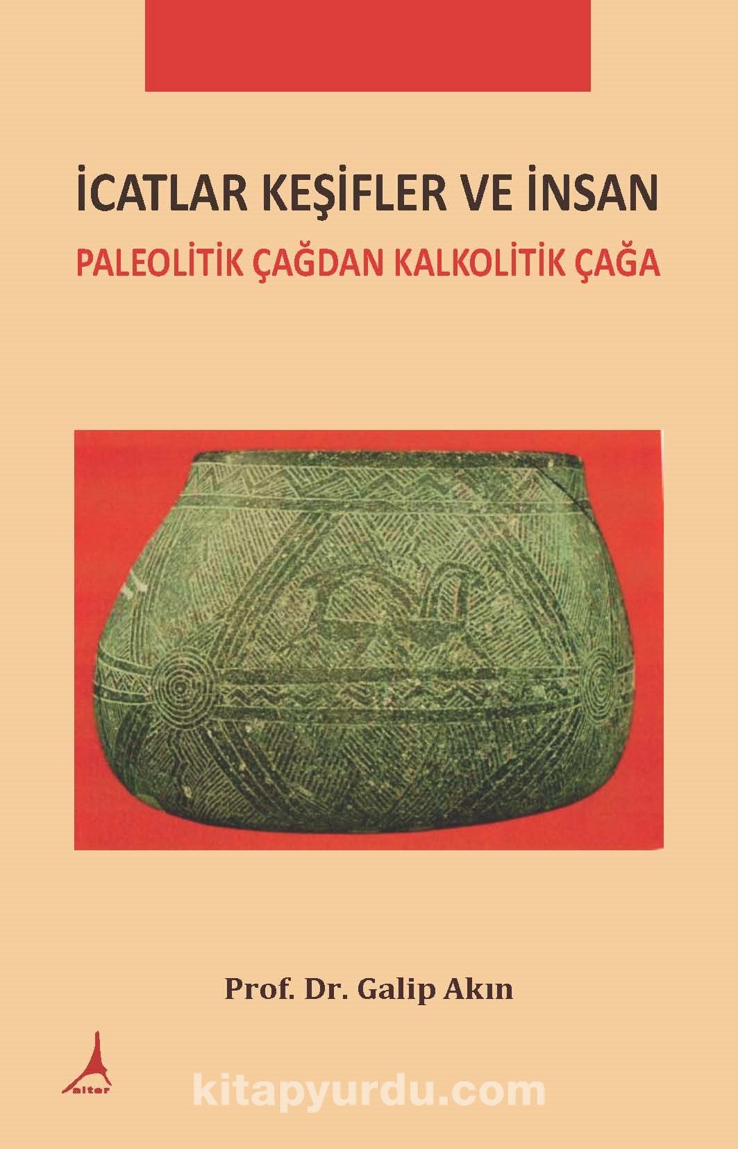 İcatlar Keşifler ve İnsan & Paleolitik Çağdan Kalkolotik Çağa