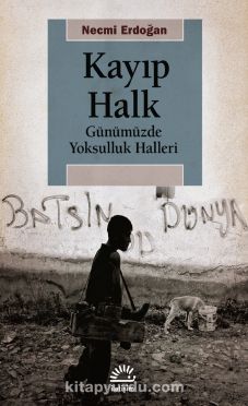 Kayıp Halk & Günümüzde Yoksulluk Halleri