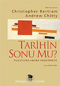 Tarihin Sonu mu? Fukuyama-Marx-Modernite-