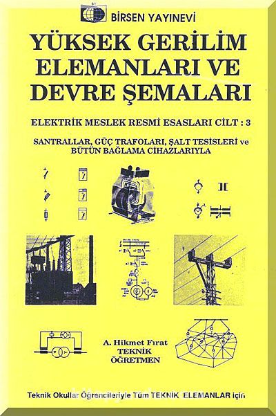 Yüksek Gerilim Elemanları ve Devre Şemaları /Elektrik Meslek Resmi Esasları Cilt:3