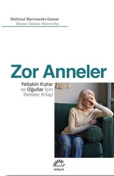 Zor Anneler & Yetişkin Kızlar ve Oğullar için Rehber Kitap