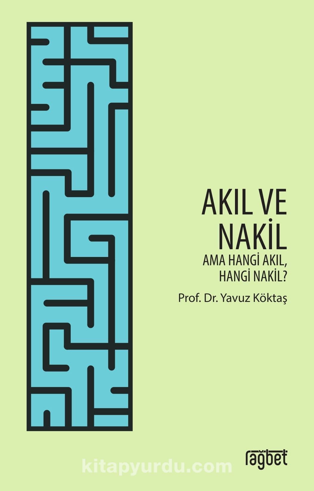 Akıl ve Nakil & Ama Hangi Akıl Hangi Nakil