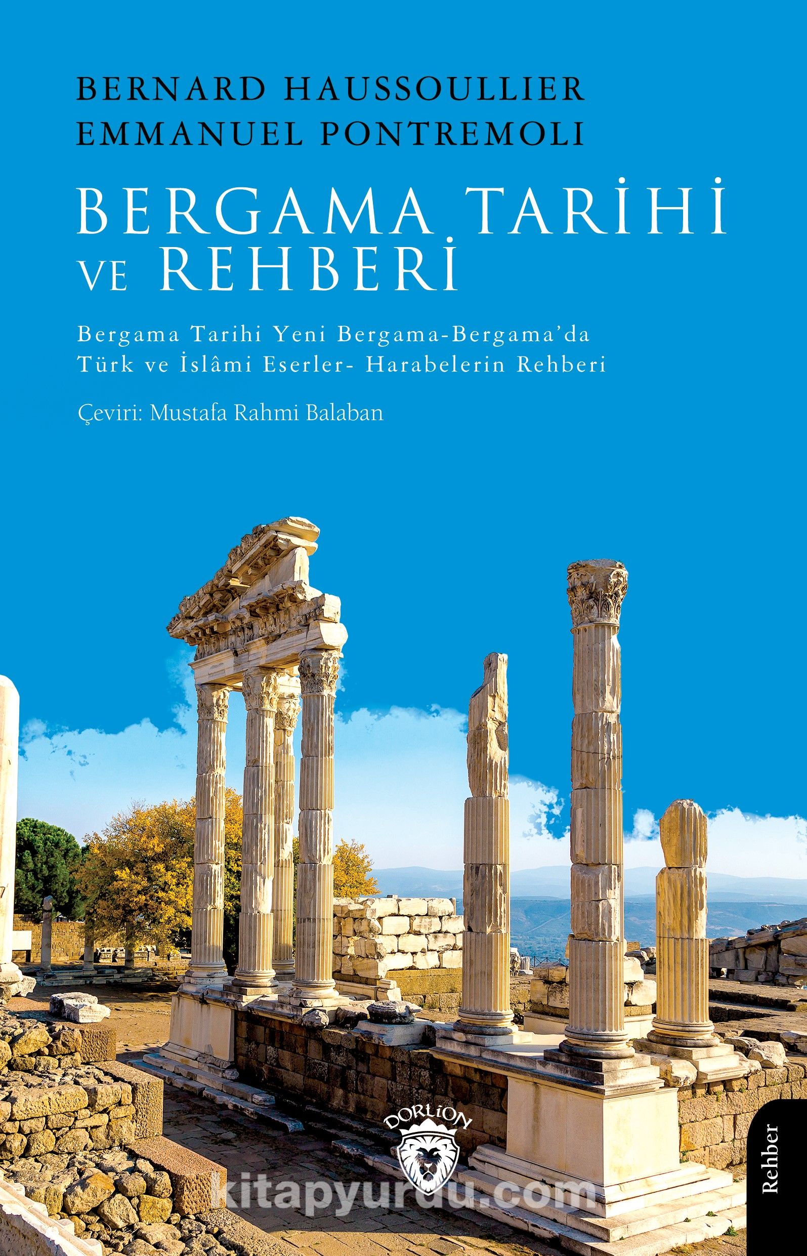 Bergama Tarihi ve Rehberi Bergama Tarihi-Yeni Bergama-Bergama’da Türk ve İslami Eserler- Harabelerin Rehberi