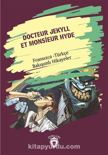 Docteur Jekyll Et Monsieur Hyde (Dr. Jekyll Bay Hyde) Fransızca Türkçe Bakışımlı Hikayeler