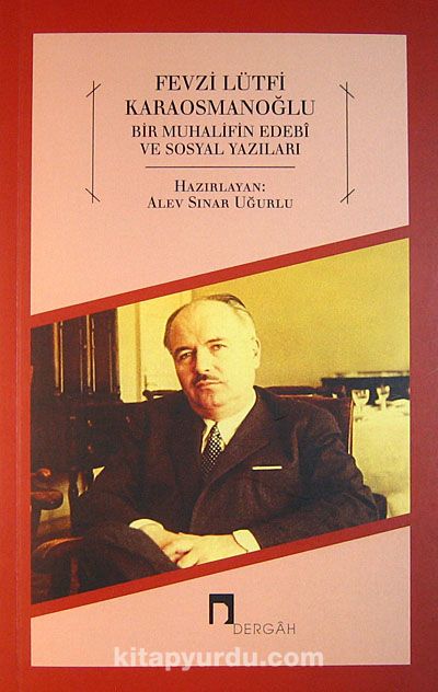 Fevzi Lütfi Karaosmanoğlu & Bir Muhalifin Edebi ve Sosyal Yazıları