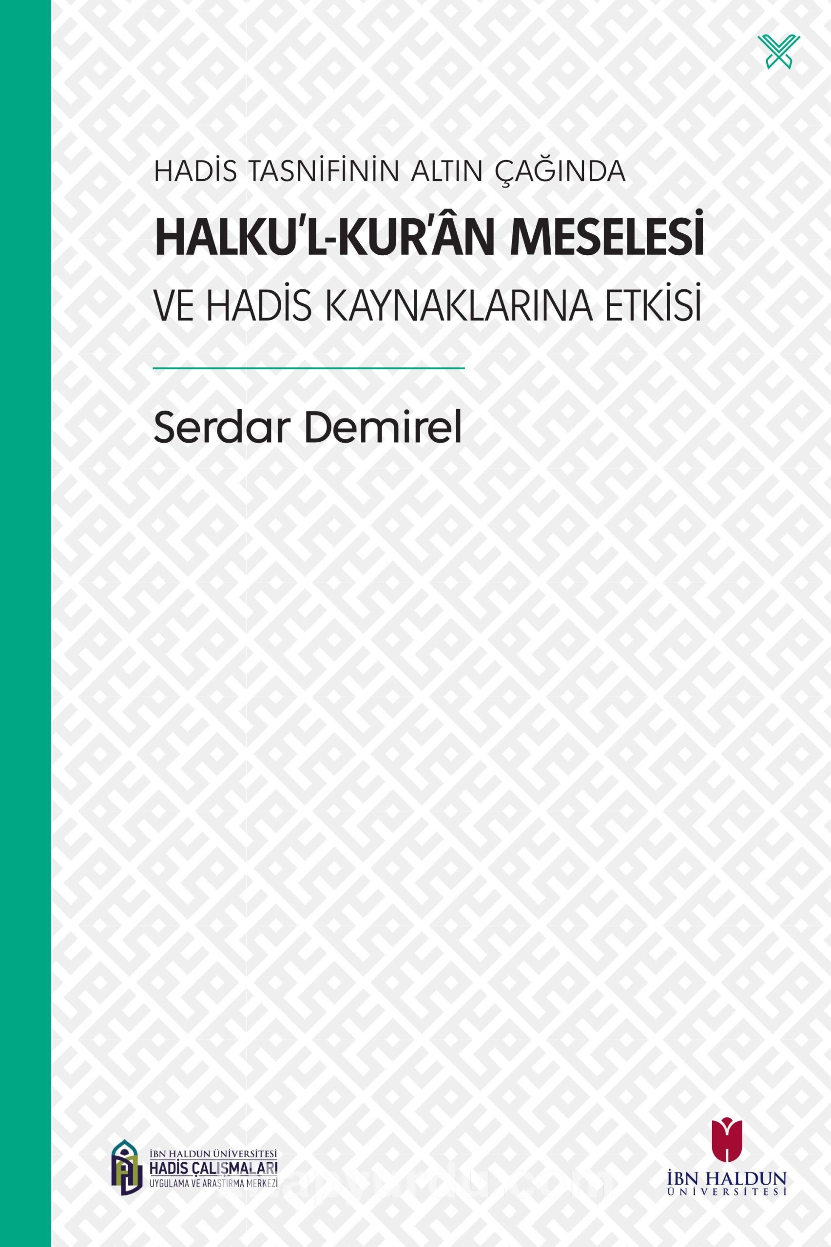 Hadis Tasnifinin Altın Çağında Halku’l-Kur’an Meselesi ve Hadis Kaynaklarına Etkisi