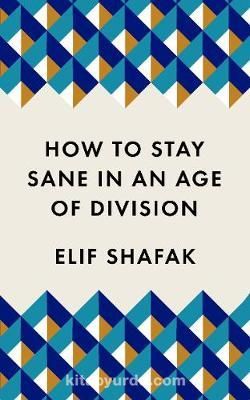 How to Stay Sane in an Age of Division