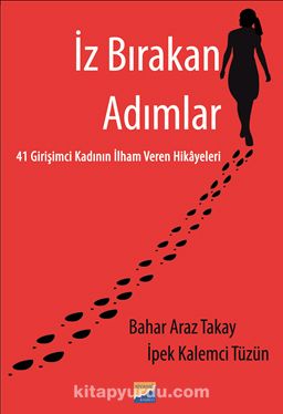 İz Bırakan Adımlar 41 Girişimci Kadının İlham Veren Hikayeleri