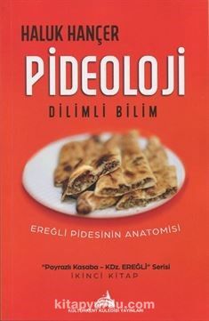 Pideoloji - Dilimli Bilim & Ereğli Pidesinin Anotomisi