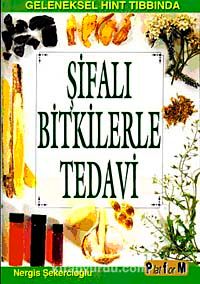 Şifalı Bitkilerle Tedavi & Geleneksel Hint Tıbbında