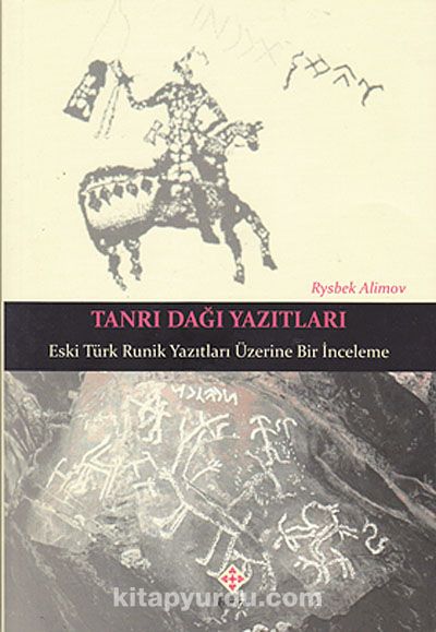 Tanrı Dağı Yazıtları & Eski Türk Runik Yazıtları Üzerine Bir İnceleme