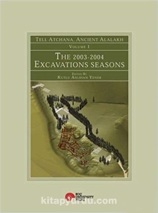 Tell Atchana, Ancient Alalakh Volume 1 - The 2003-2004 Excavations Seasons