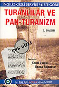 Turanlılar ve Pan - Turanizm (İngiliz Gizli Servisi M15' e Göre)