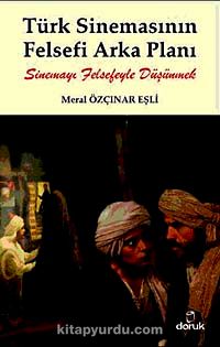 Türk Sinemasının Felsefi Arka Planı & Sinemayı Felsefeyle Düşünmek