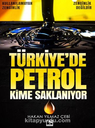 Türkiye’de Petrol Kime Saklanıyor