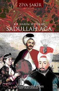 Bir Harem Bestekarı Sadullah Ağa