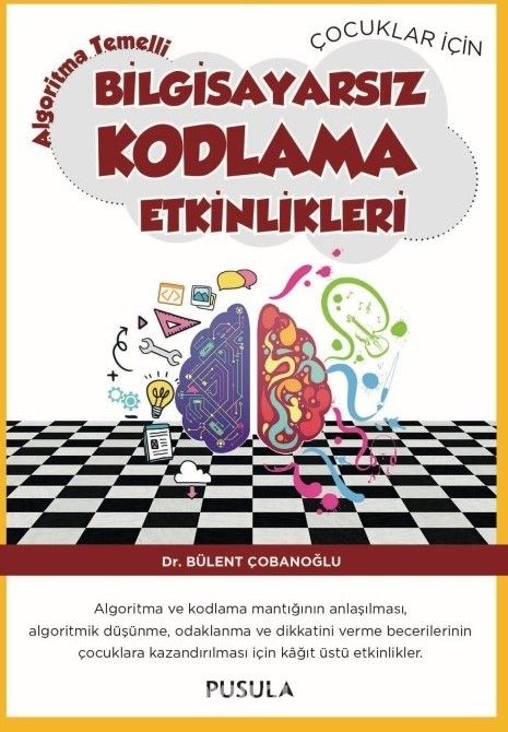 Çocuklar için Algoritma Temelli Bilgisayarsız Kodlama Etkinlikleri