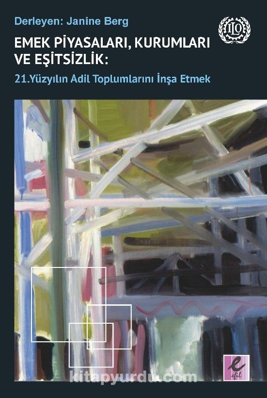 Emek Piyasaları, Kurumları ve Eşitsizlik: 21. Yüzyılın Adil Toplumlarını İnşa Etmek