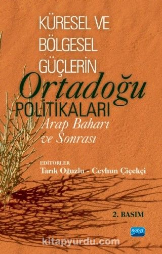 Küresel ve Bölgesel Güçlerin Ortadoğu Politikaları : Arap Baharı ve Sonrası