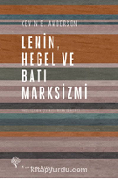 Lenin, Hegel ve Batı Marksizmi & Eleştirel Bir İnceleme