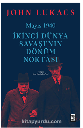 Mayıs 1940 / İkinci Dünya Savaşı’nın Dönüm Noktası