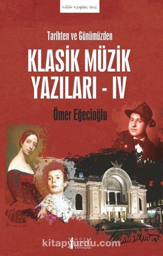 Tarihten ve Günümüzden Klasik Müzik Yazıları IV