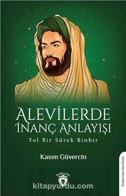 Alevilerde İnanç Anlayışı & Yol Bir Sürek Binbir