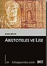 Aristoteles ve Lise ( Kültür Kitaplığı-77)