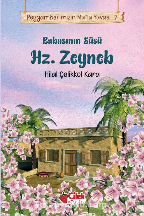 Babasının Süsü Hz. Zeyneb / Peygamberimizin Mutlu Yuvası 2