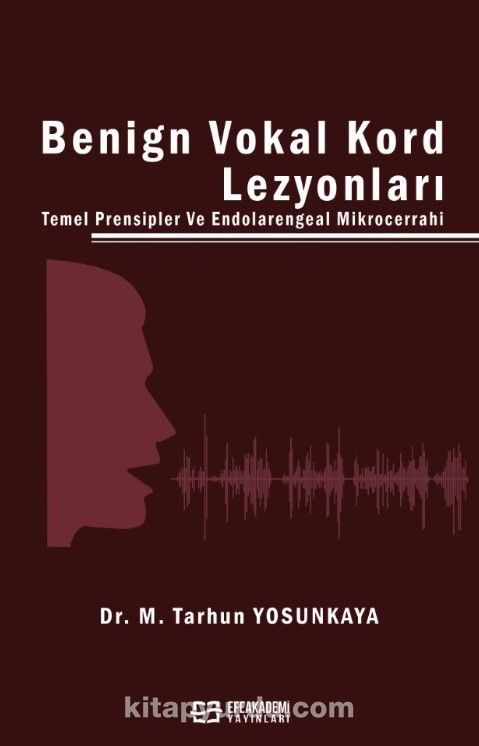 Benign Vokal Kord Lezyonları Temel Prensipler ve Endolarengeal Mikrocerrahi