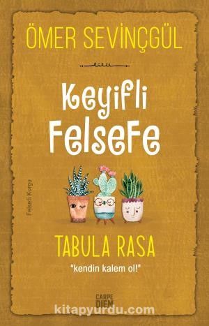 Keyifli Felsefe: Tabula Rasa / Kendin Kalem Ol