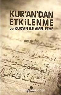 Kur'an'dan Etkilenme ve Kur'an ile Amel Etme