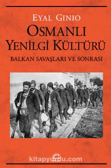 Osmanlı Yenilgi Kültürü & Balkan Savaşları ve Sonrası