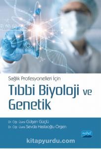 Sağlık Profesyonelleri İçin Tıbbi Biyoloji ve Genetik